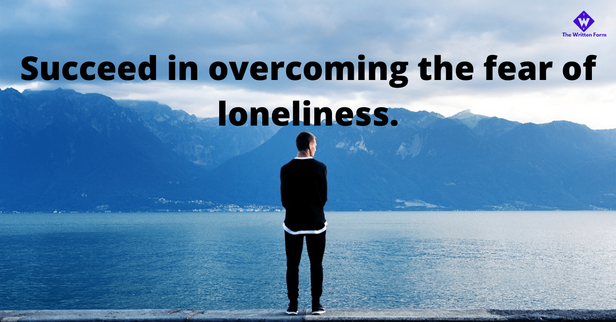 overcoming the fear of loneliness